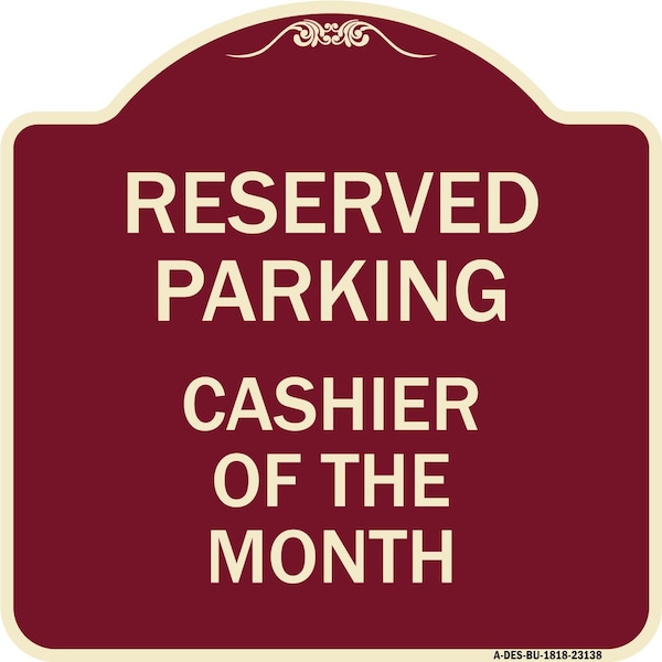 Reserved Parking Cashier of Month Heavy-Gauge Aluminum Architectural Sign, 18" x 18", BU-1818-23138